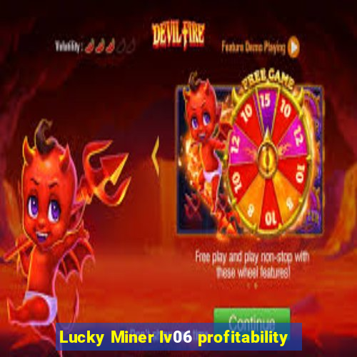 Lucky Miner lv06 profitability